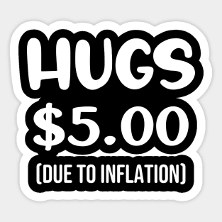 Hugs $5.00 Due to Inflation Funny Inflation Recession Meme Gift Sticker